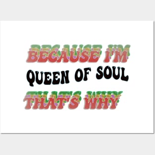 BECAUSE I'M QUEEN OF SOUL : THATS WHY Posters and Art